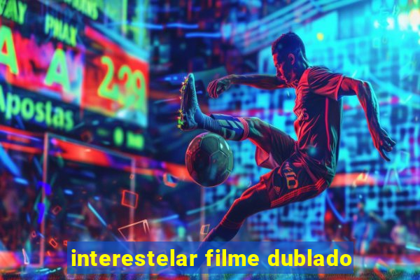 interestelar filme dublado